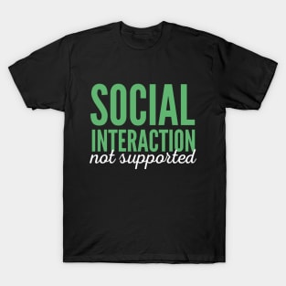 Social Interaction Not Supported. T-Shirt
